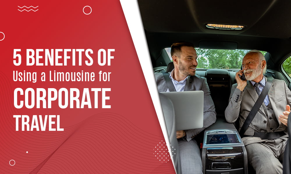 5 Benefits of Using a Limousine for Corporate Travel-Limostop