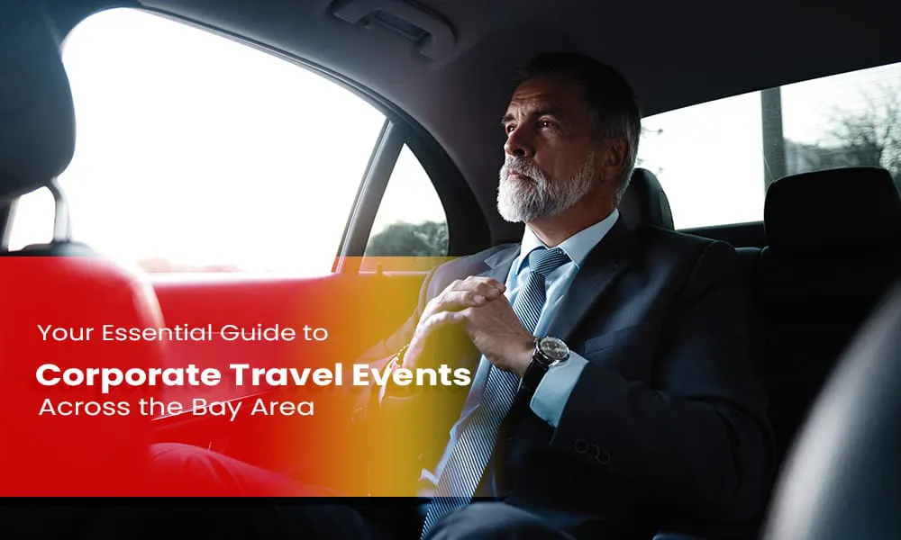 Your Essential Guide to Corporate Travel Events Across the Bay Area-Limostop