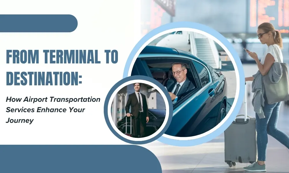 From Terminal to Destination: How Airport Transportation Services Enhance Your Journey-Limostop