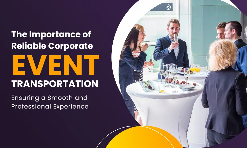 The Importance of Reliable Corporate Event Transportation: Ensuring a Smooth and Professional Experience-Limostop